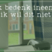 ik wil dit niet